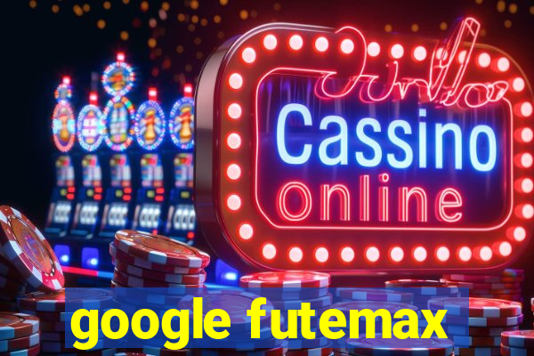 google futemax